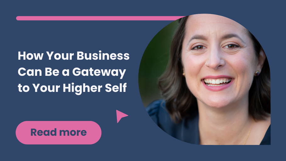 How Your Business Can Be a Gateway to Your Higher Self